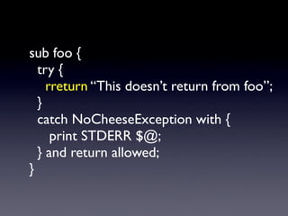 package NoDairyException;
our @ISA = qw(MyError);

package NoMilkException;
our @ISA = qw(NoDairyException);

package NoSp...