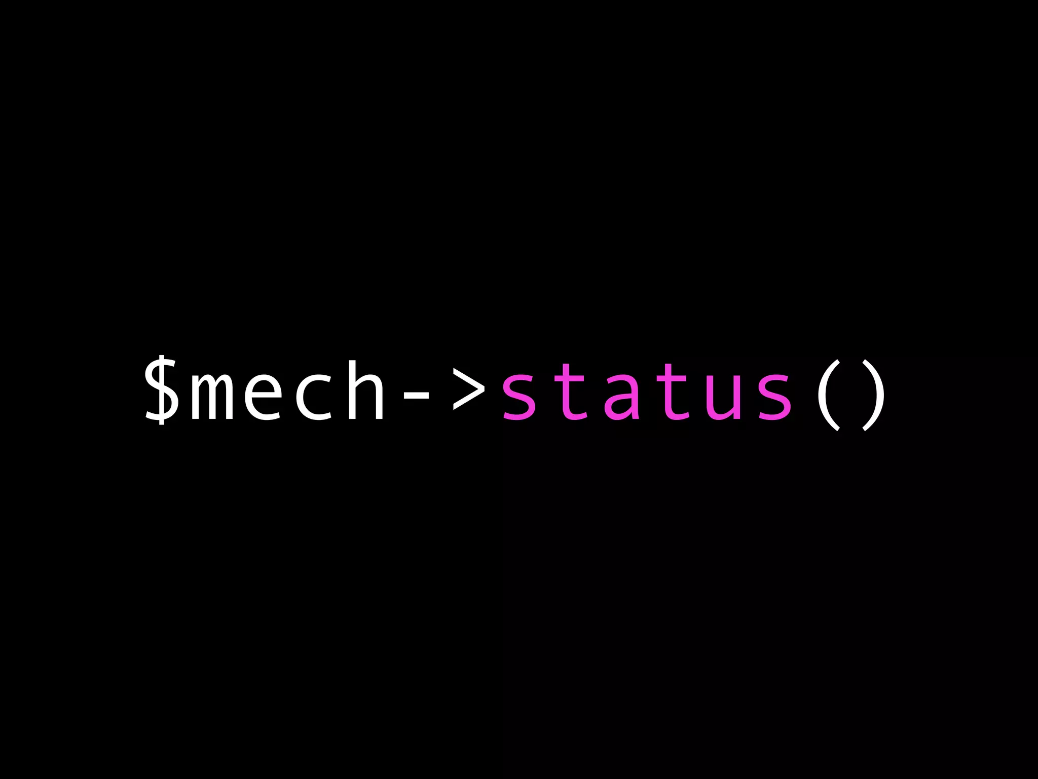 $mech->status()
 