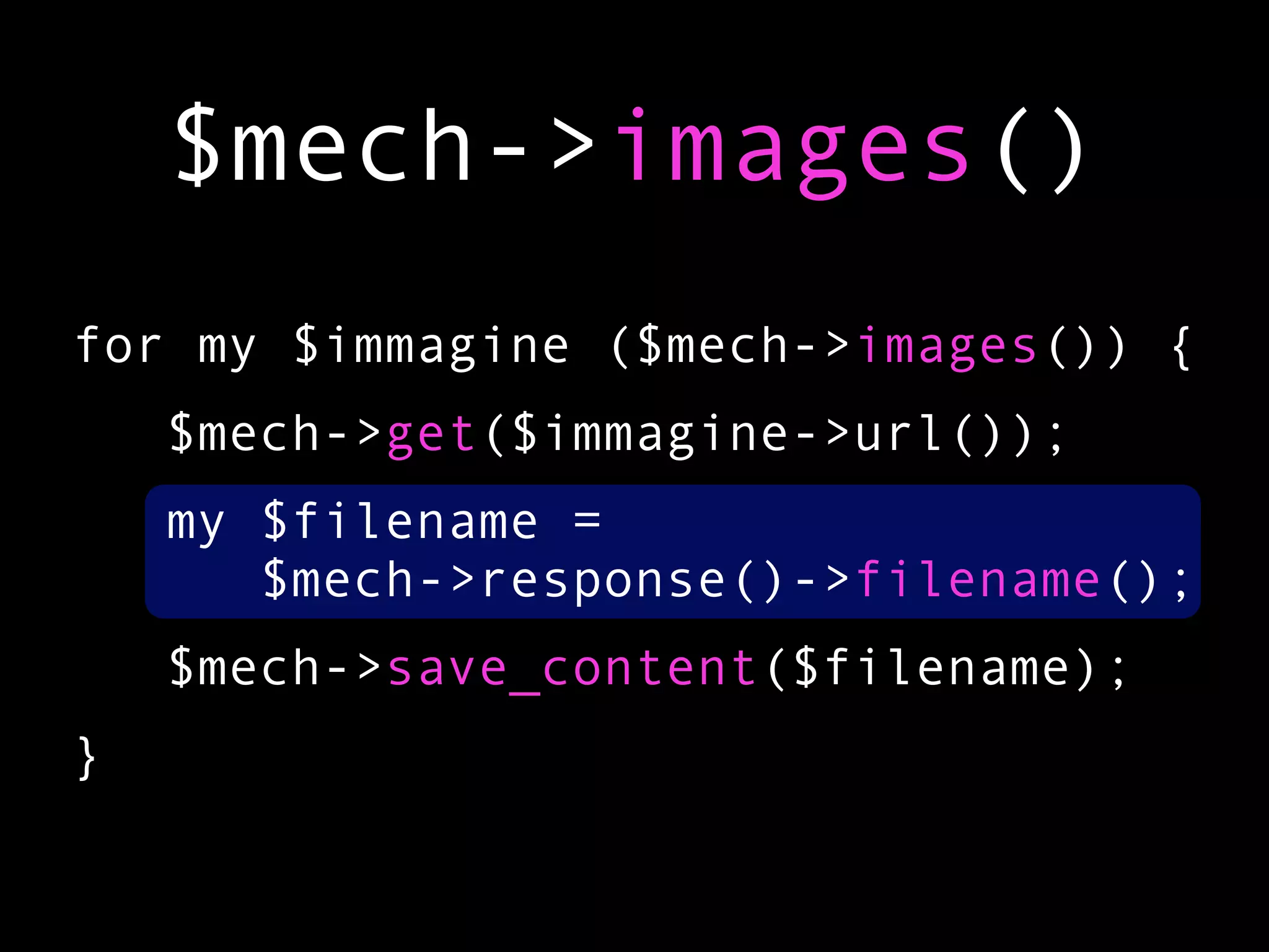 $mech->images()
for my $immagine ($mech->images()) {
    $mech->get($immagine->url());
    my $filename =
       $mech->response()->filename();
    $mech->save_content($filename);
}
 