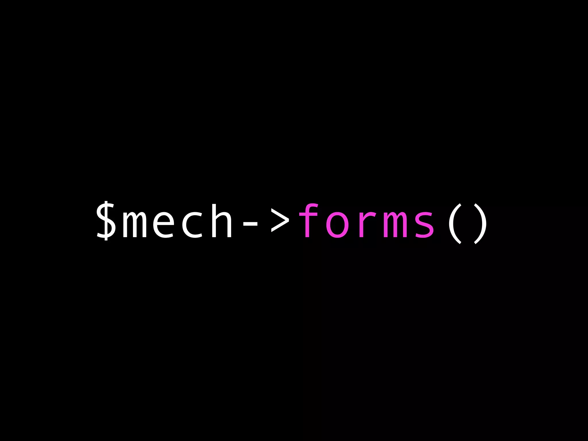 $mech->forms()
 