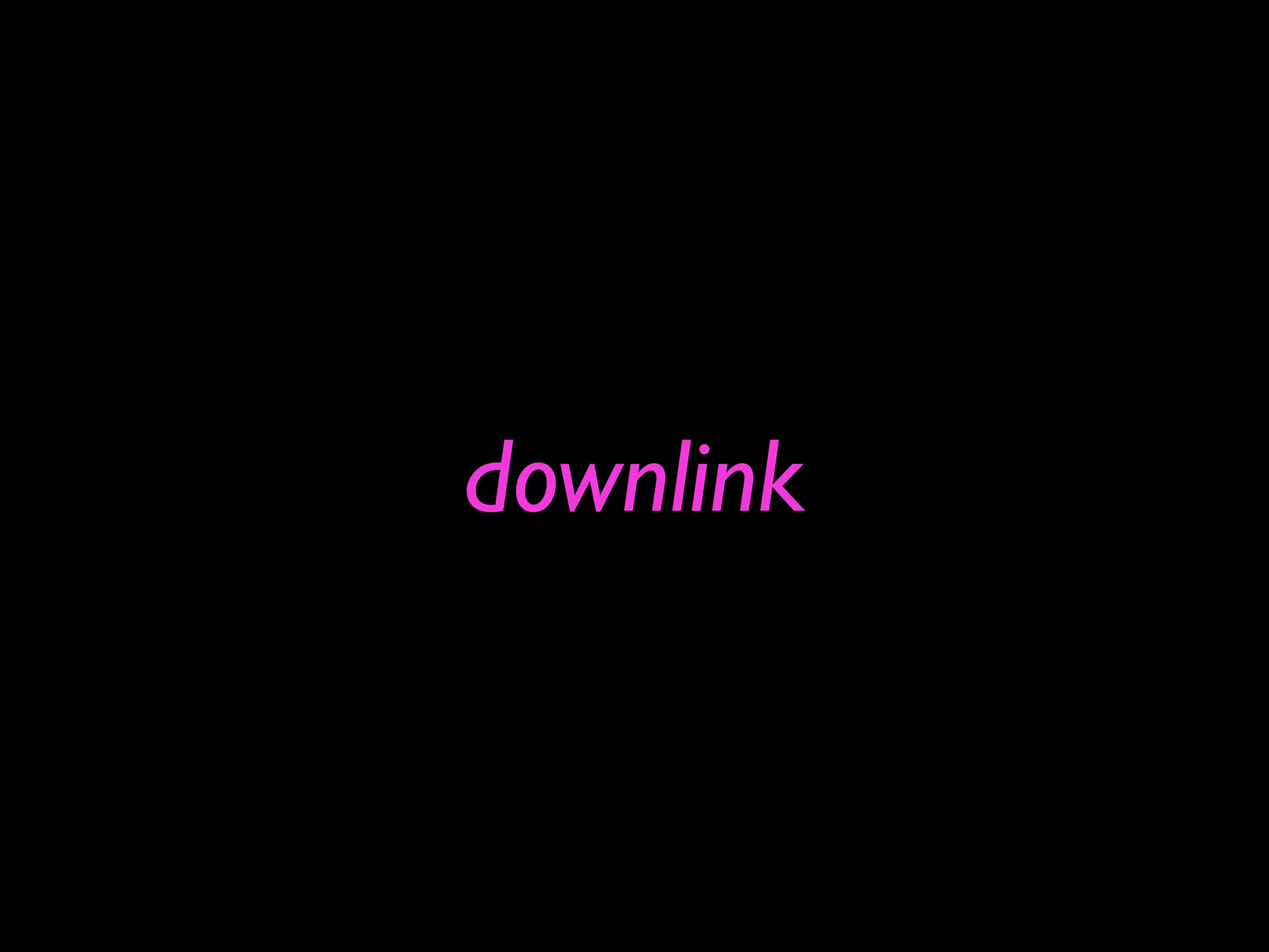 downlink
 