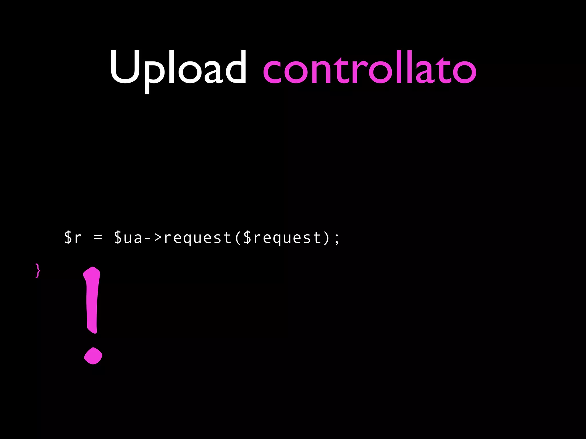 Upload controllato


    $r = $ua->request($request);




    !
}
 