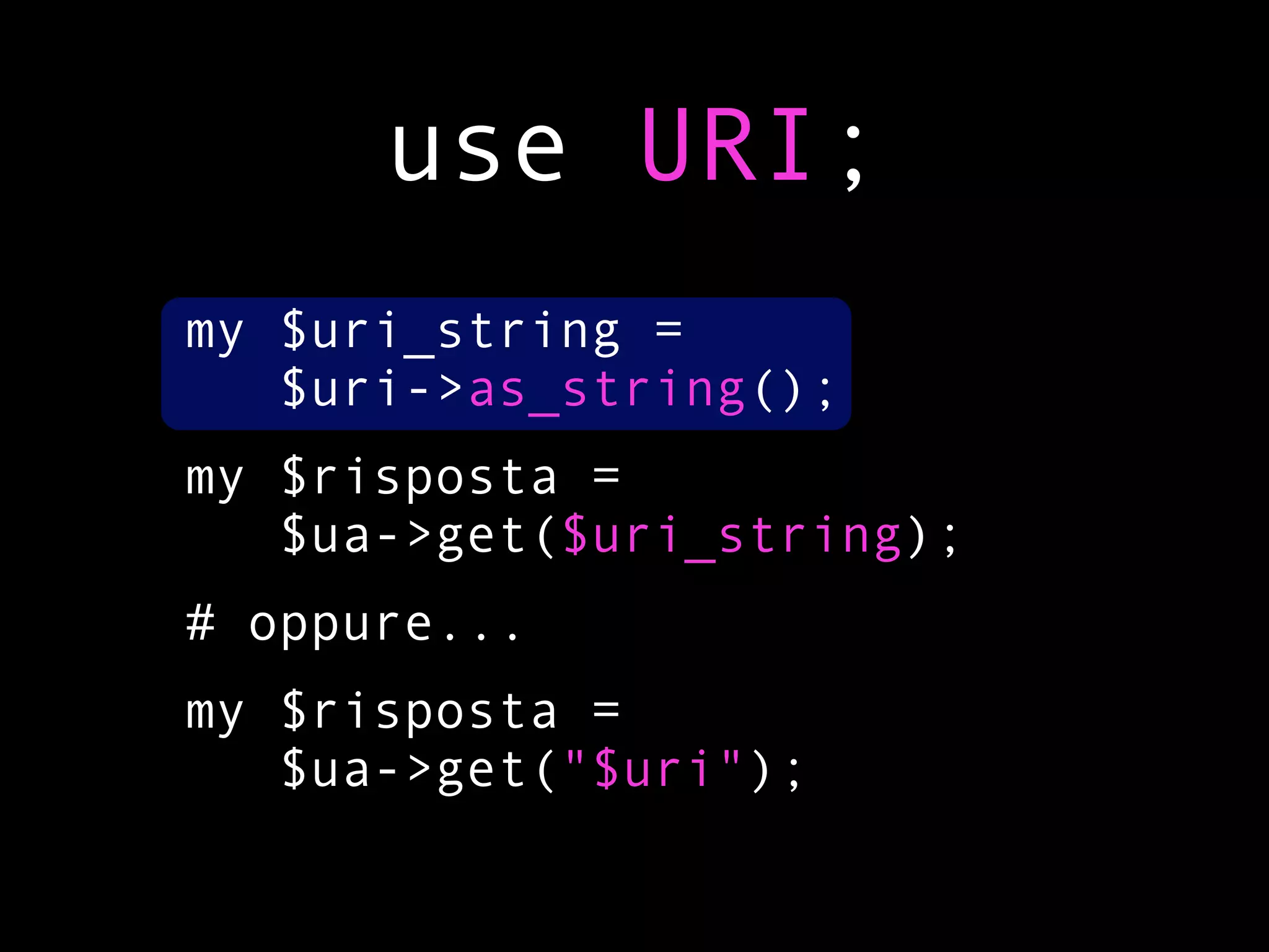 use URI;
my $uri_string =
   $uri->as_string();
my $risposta =
   $ua->get($uri_string);
# oppure...
my $risposta =
   $ua->get("$uri");
 