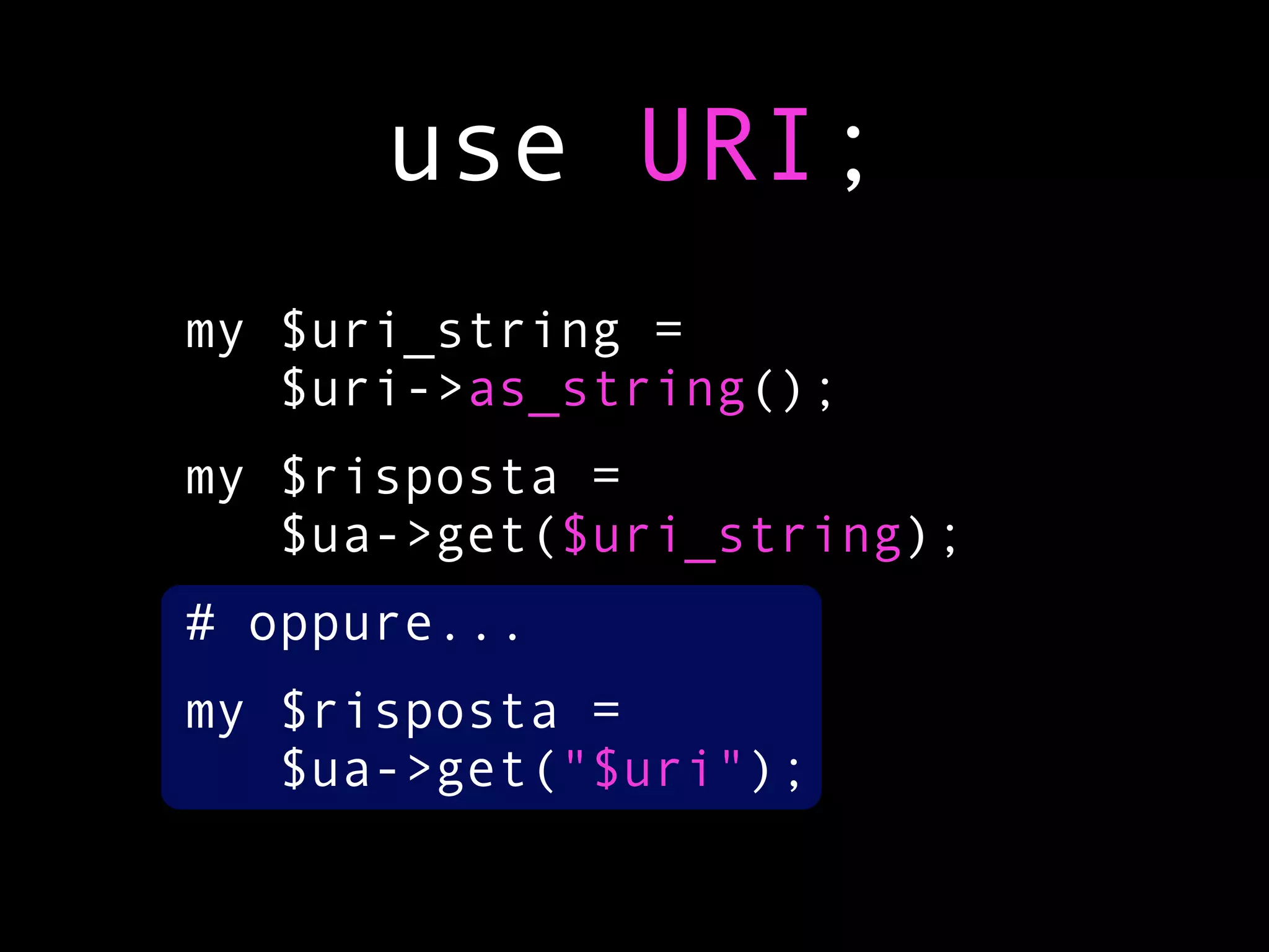 use URI;
my $uri_string =
   $uri->as_string();
my $risposta =
   $ua->get($uri_string);
# oppure...
my $risposta =
   $ua->get("$uri");
 