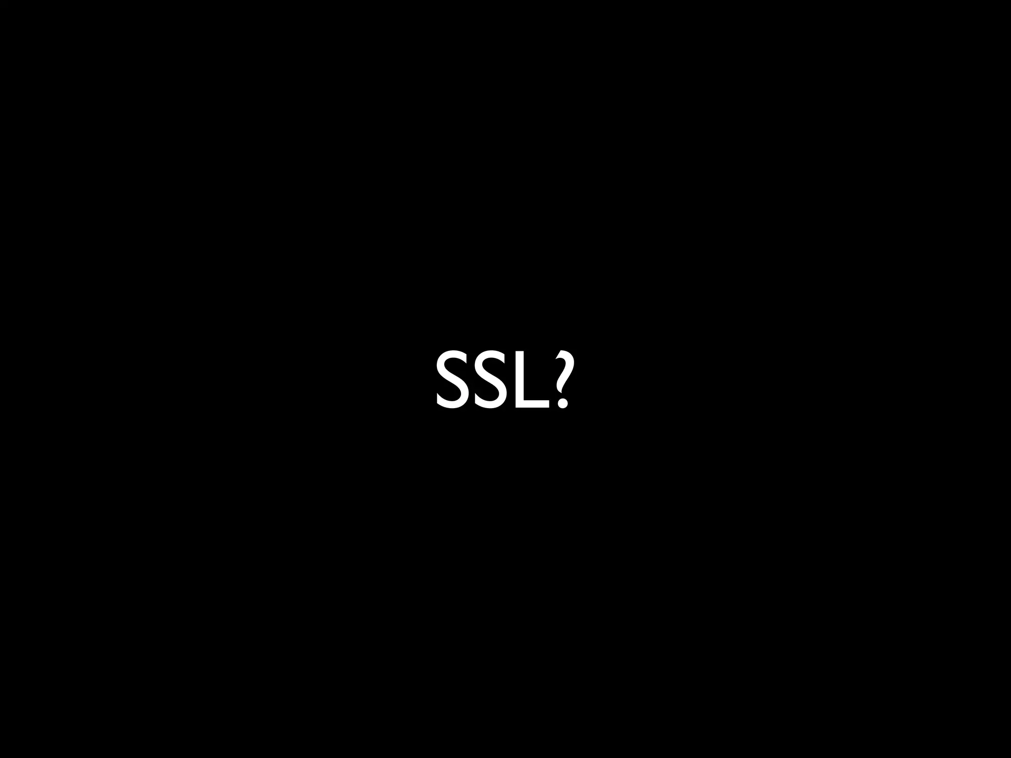 SSL?
 