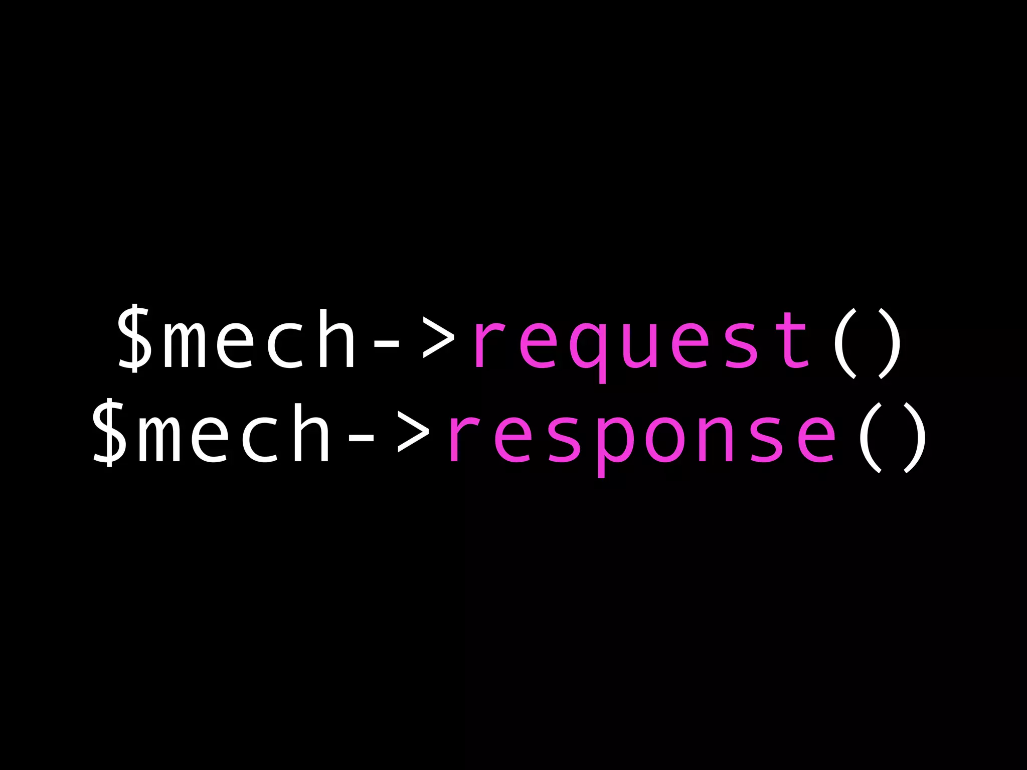 $mech->request()
$mech->response()
 
