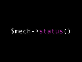 $mech->status()
 