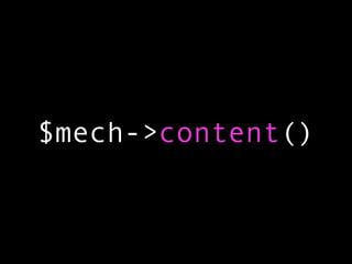 $mech->content()
 