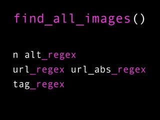 find_all_images()

n alt_regex
url_regex url_abs_regex
tag_regex
 