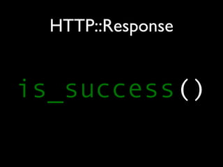 HTTP::Response


is_success()
 