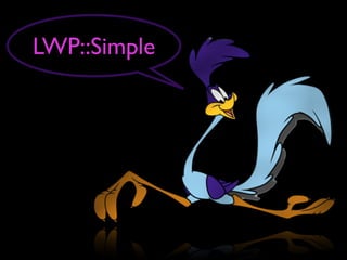 LWP::Simple
 