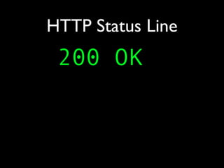 HTTP Status Line
 200 OK
 