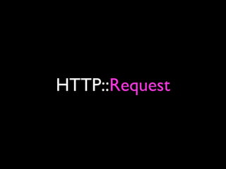 HTTP::Request
 