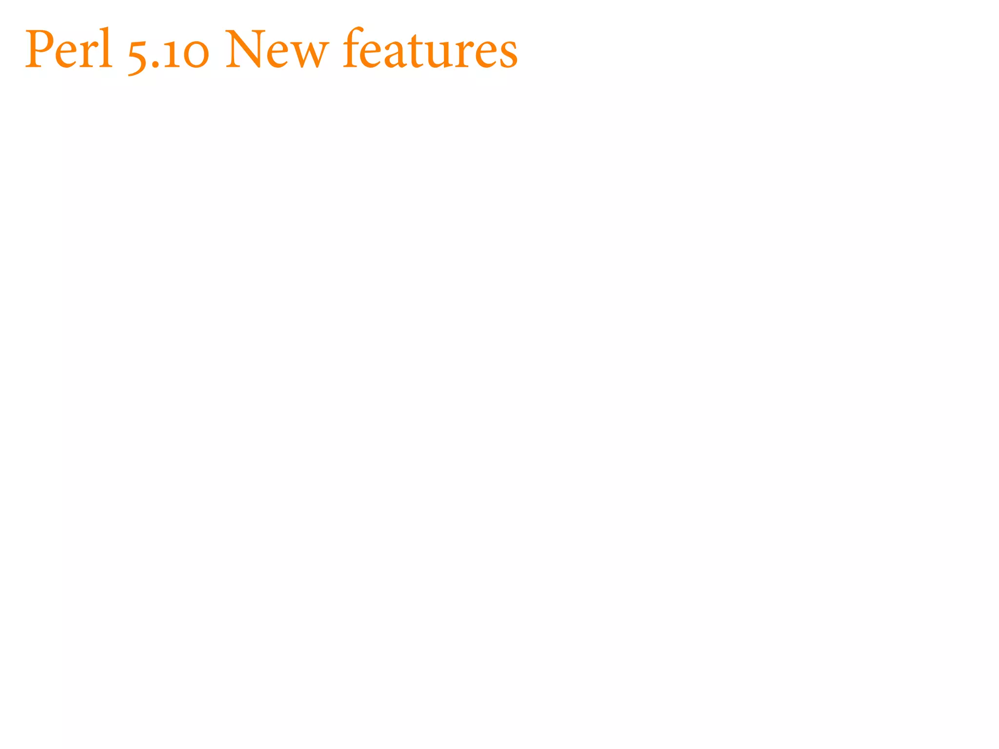 Perl .   New features
 