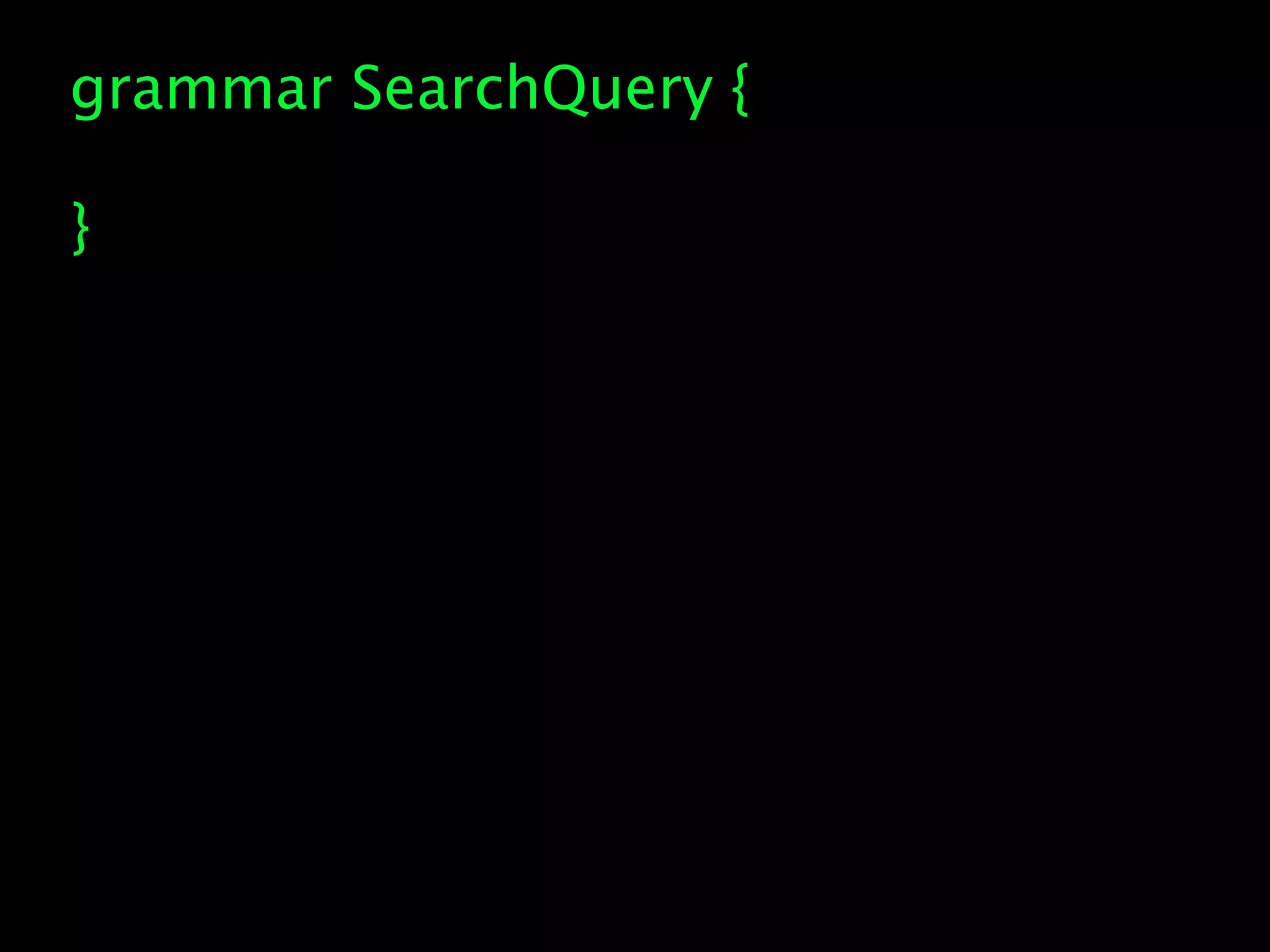 grammar SearchQuery {

}
 