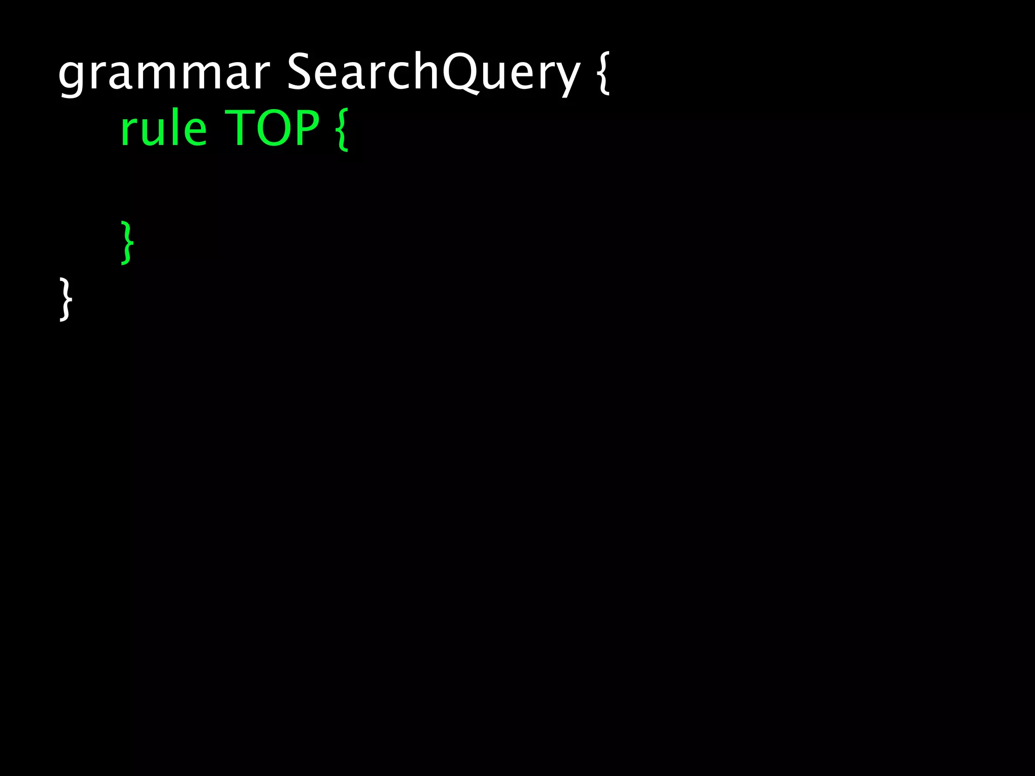 grammar SearchQuery {
  rule TOP {

    }
}
 