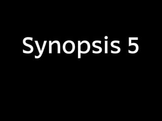 Synopsis 5
 
