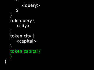 ^
          <query>
      $
    }
    rule query {
       <city>
    }
    token city {
       <capital>
    }
    token capital {
    }
}
 