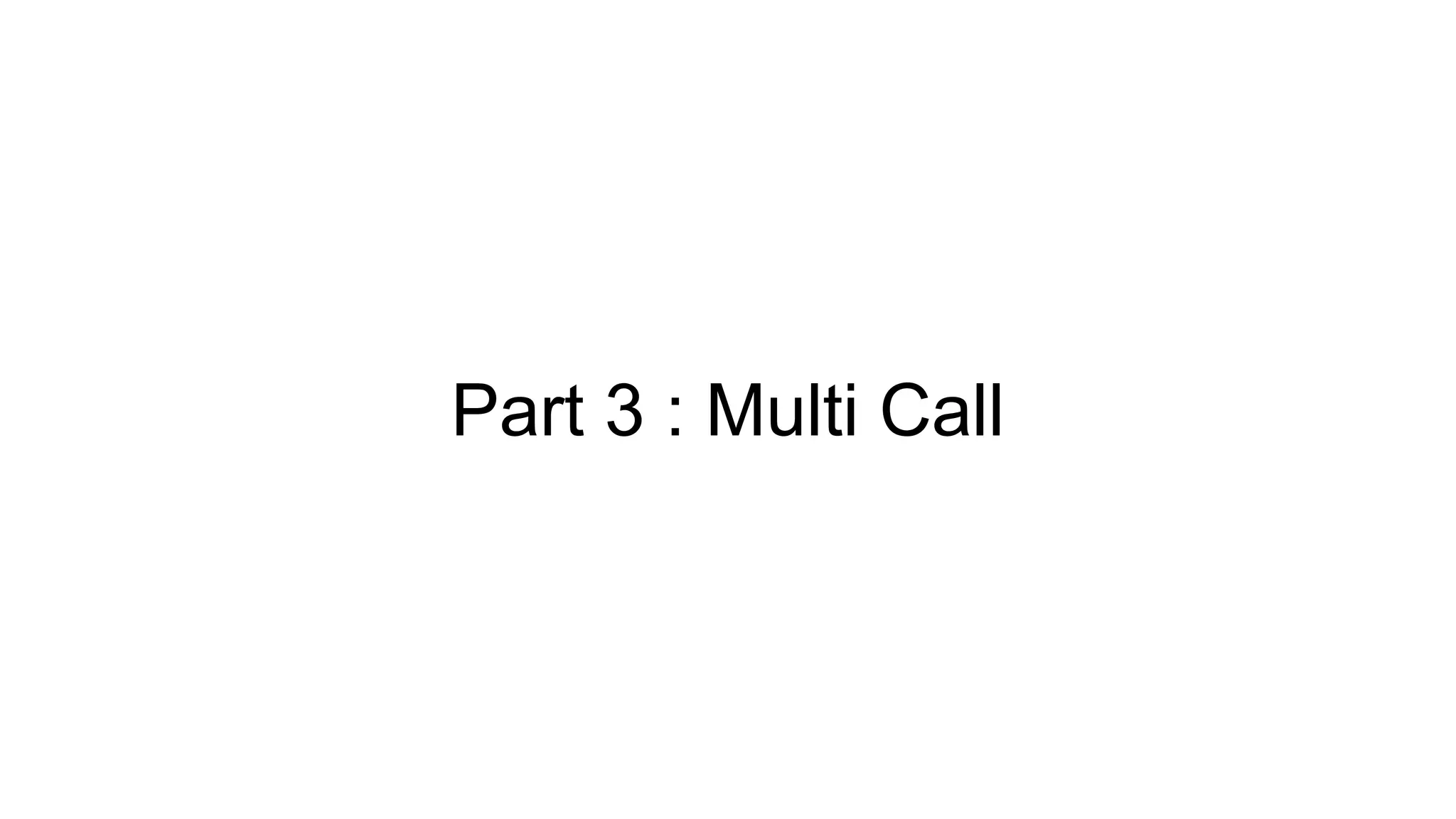 Part 3 : Multi Call
 