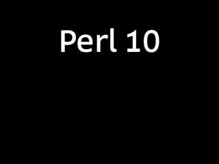 Perl 7, the story of Slide 35