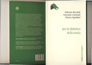 FabrizioBacciola
GiovanniCarosotti
 ValeriaSgambati




perla didattica
   dellastoria


                 t-
                l)4
                 (^,

                 -
                 t+


               r-l

                 F-t
 