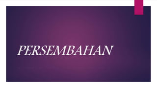 PERSEMBAHAN
 