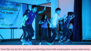 Tarian Hip-hop dan New-Jazz yang mewakili Negara barat telah menghangatkan suasana dalam dewan.
 