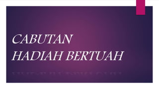 CABUTAN
HADIAH BERTUAH
 