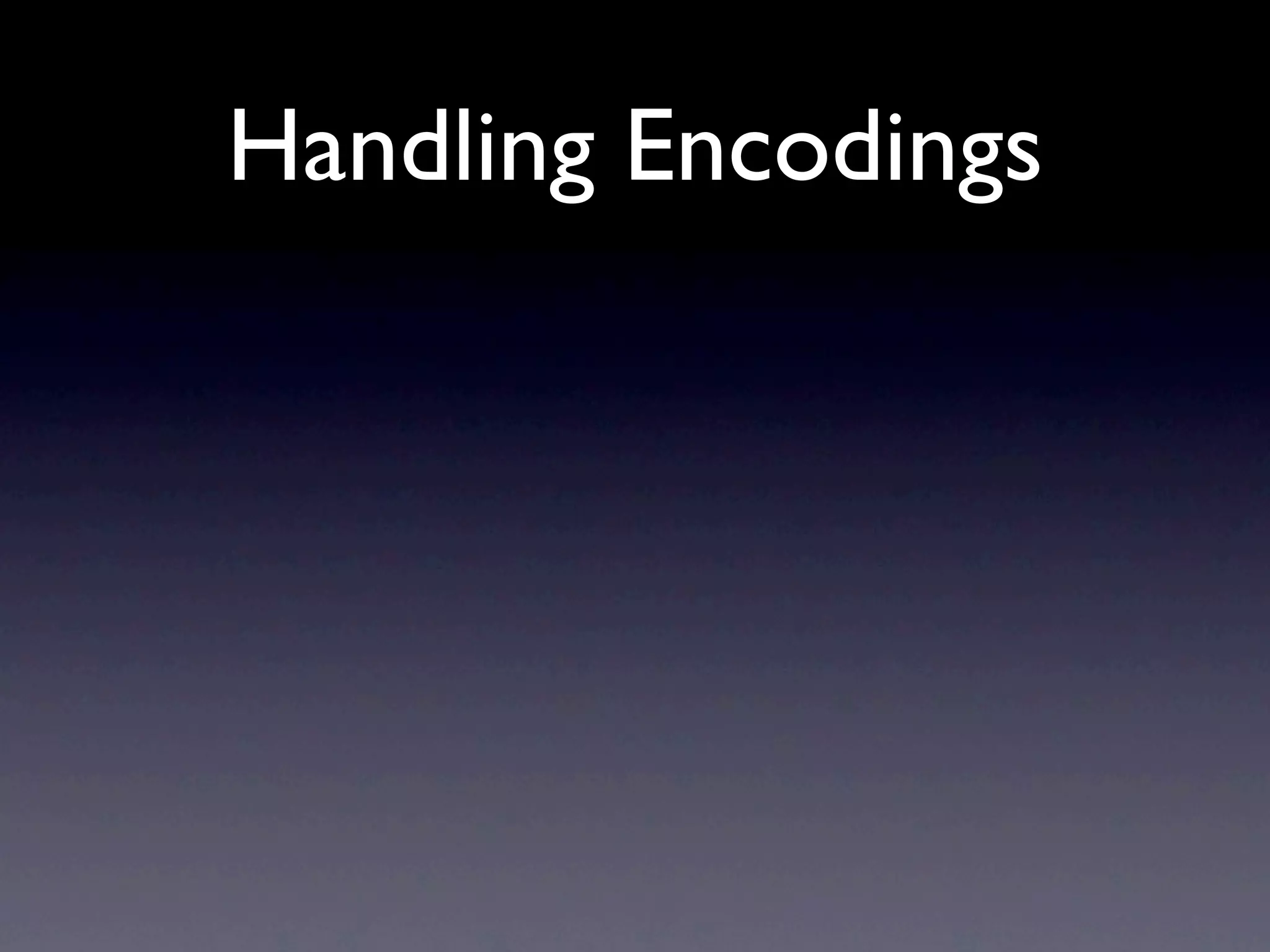 Handling Encodings
 
