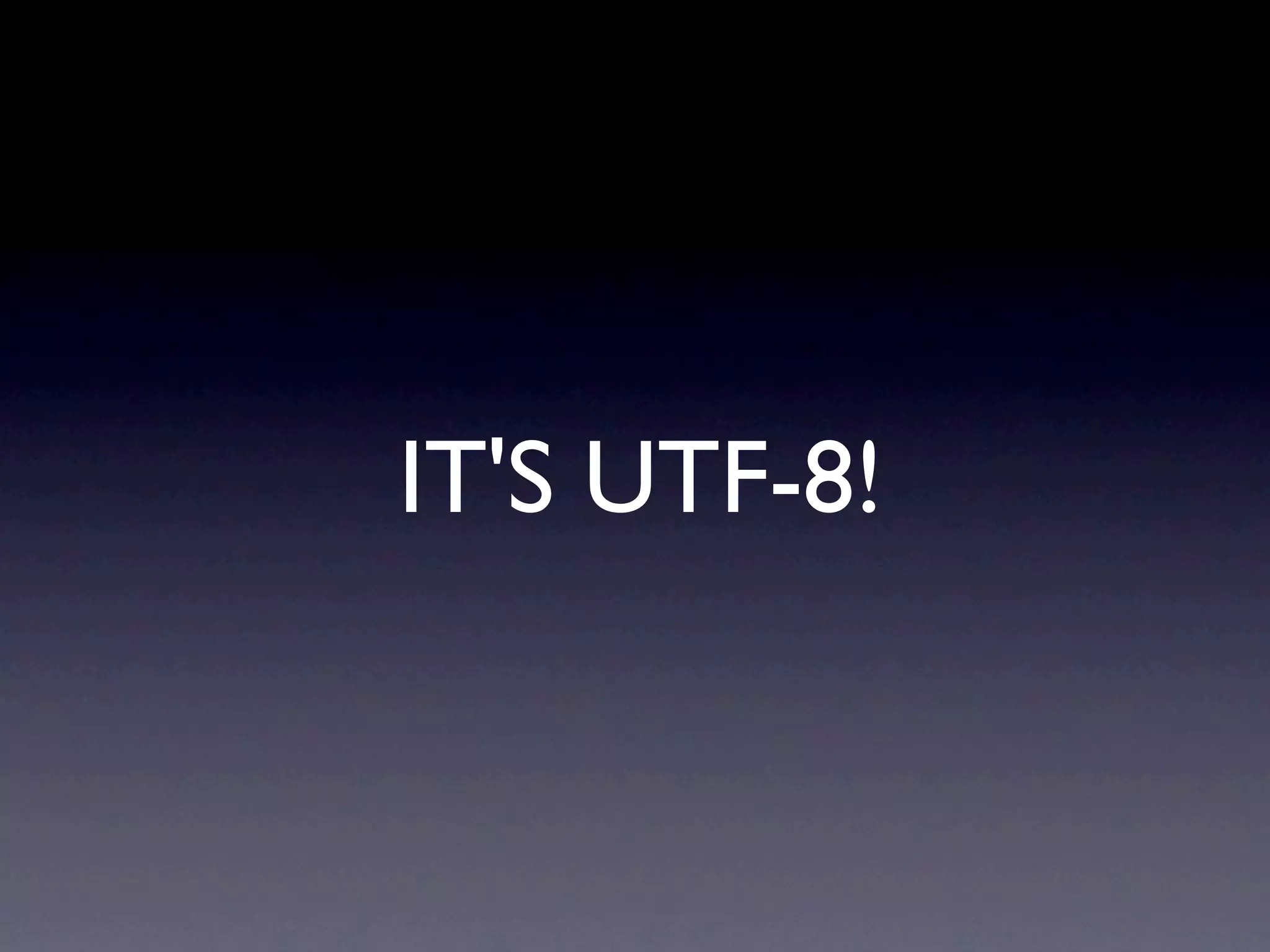 IT'S UTF-8!
 
