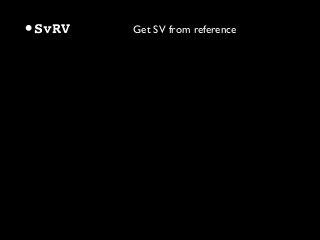 •SvRV Get SV from reference
 