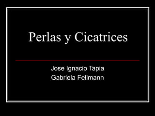 Perlas y Cicatrices Jose Ignacio Tapia Gabriela Fellmann 