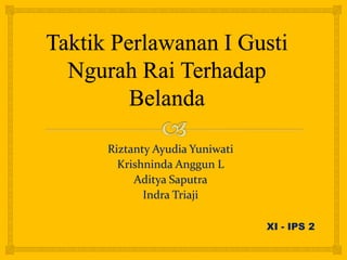 Riztanty Ayudia Yuniwati
Krishninda Anggun L
Aditya Saputra
Indra Triaji
XI - IPS 2
 