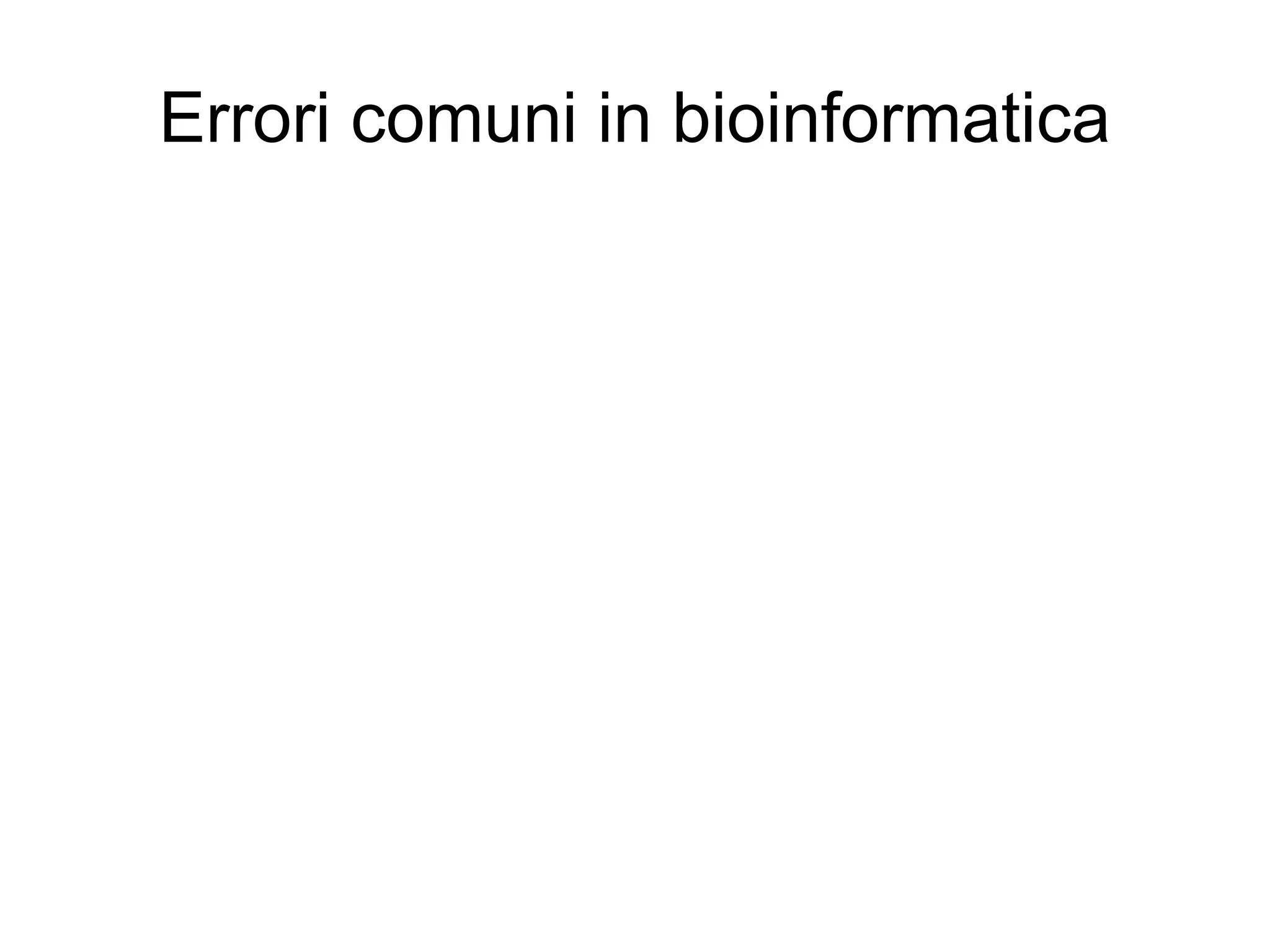 Errori comuni in bioinformatica 