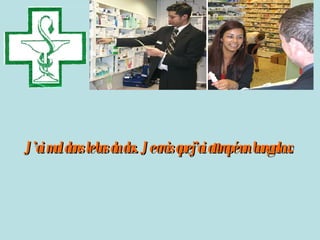   J’ai mal dans le bas du dos. Je crois que j’ai attrapé un bungalow.  