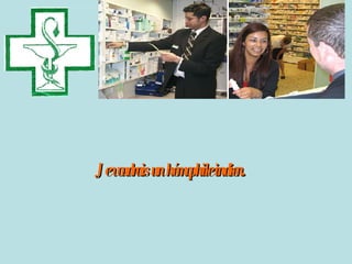 Je voudrais un hémophile indien.  