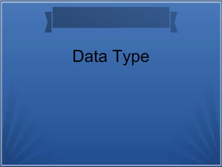 Data Type
 