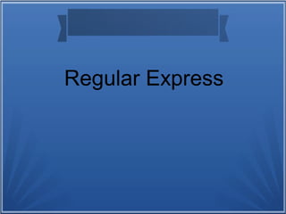 Regular Express
 