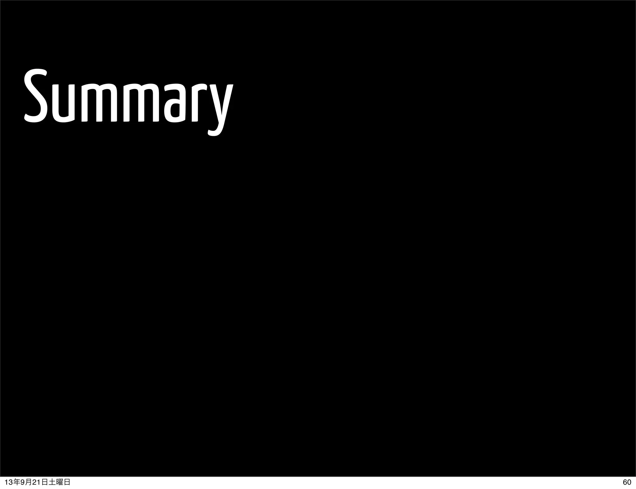 Summary
6013年9月21日土曜日
 