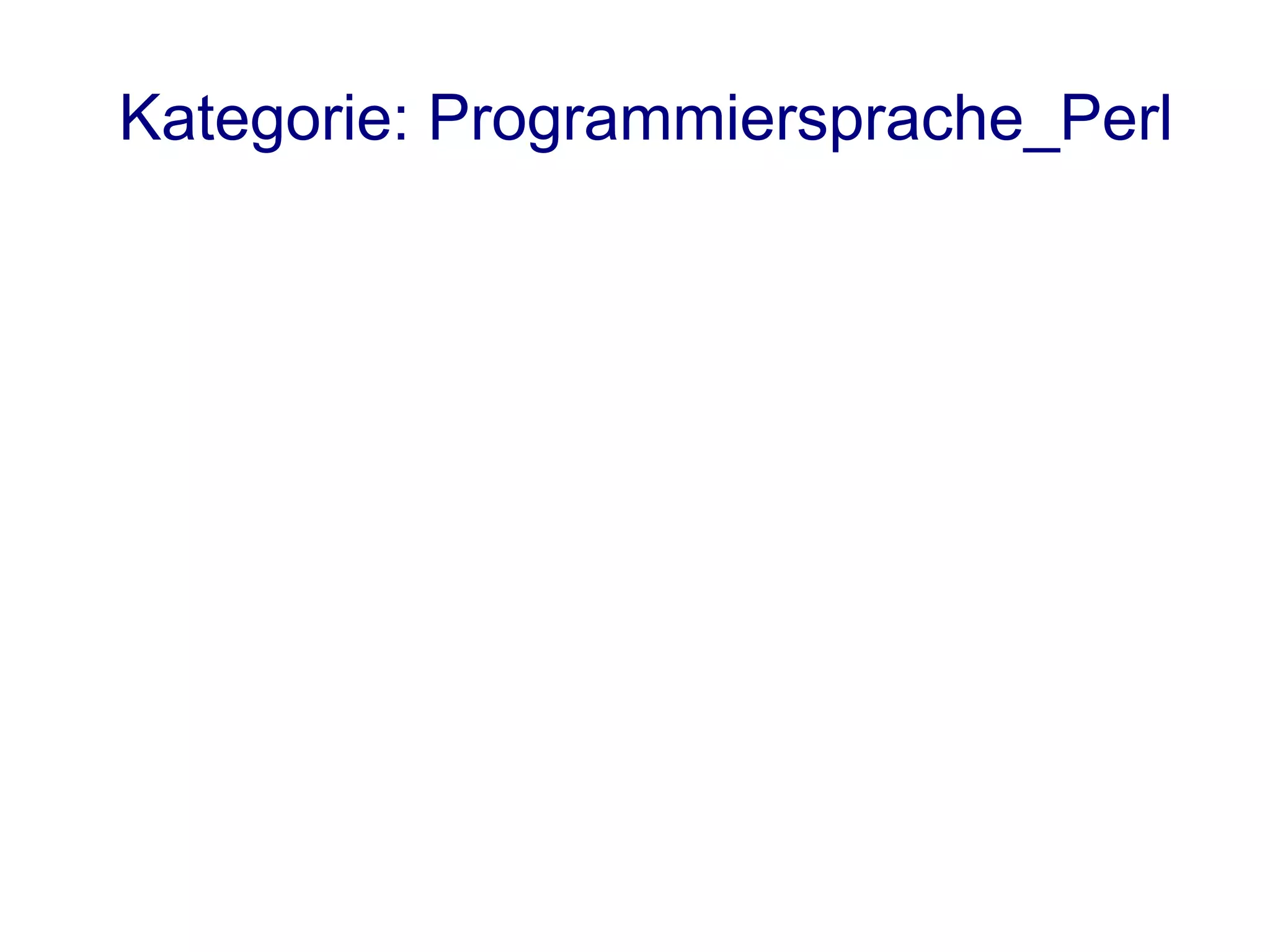 Kategorie: Programmiersprache_Perl
 