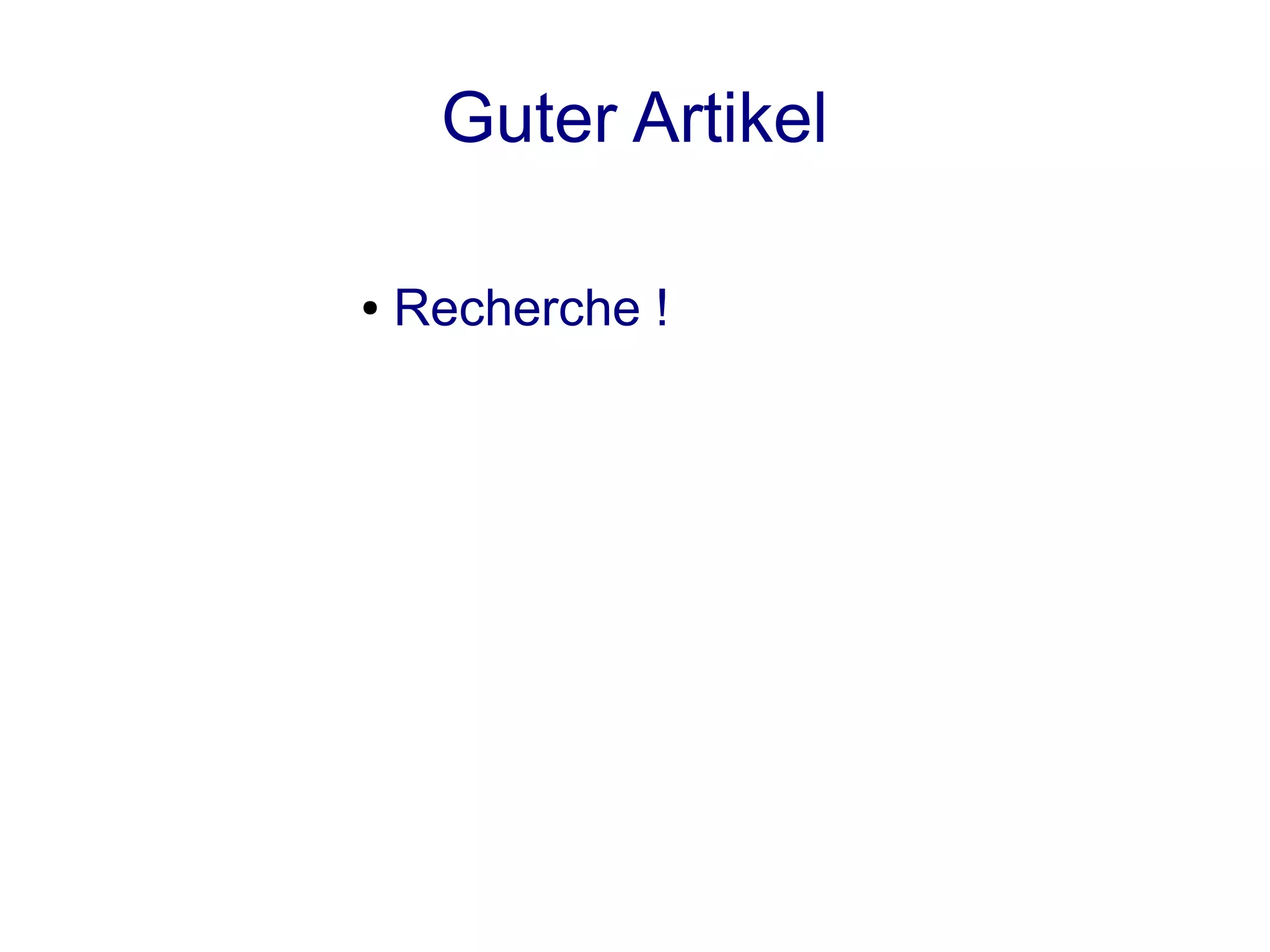 Guter Artikel

●   Recherche ! - präzise !
 