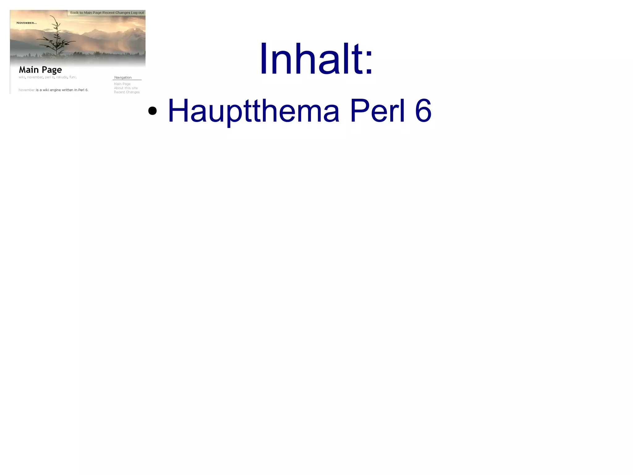 Inhalt:
●   Hauptthema Perl 6
 