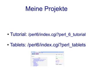 Meine Projekte


●   Tutorial: /perl6/index.cgi?perl_6_tutorial

●   Tablets: /perl6/index.cgi?perl_tablets
 