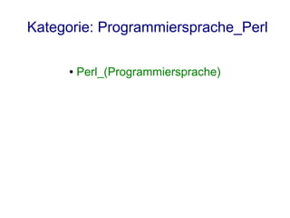 Kategorie: Programmiersprache_Perl

     ●   Perl_(Programmiersprache)
 