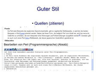 Guter Stil

●   Quellen (zitieren)
 