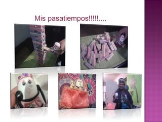 Mis pasatiempos!!!!!....
 