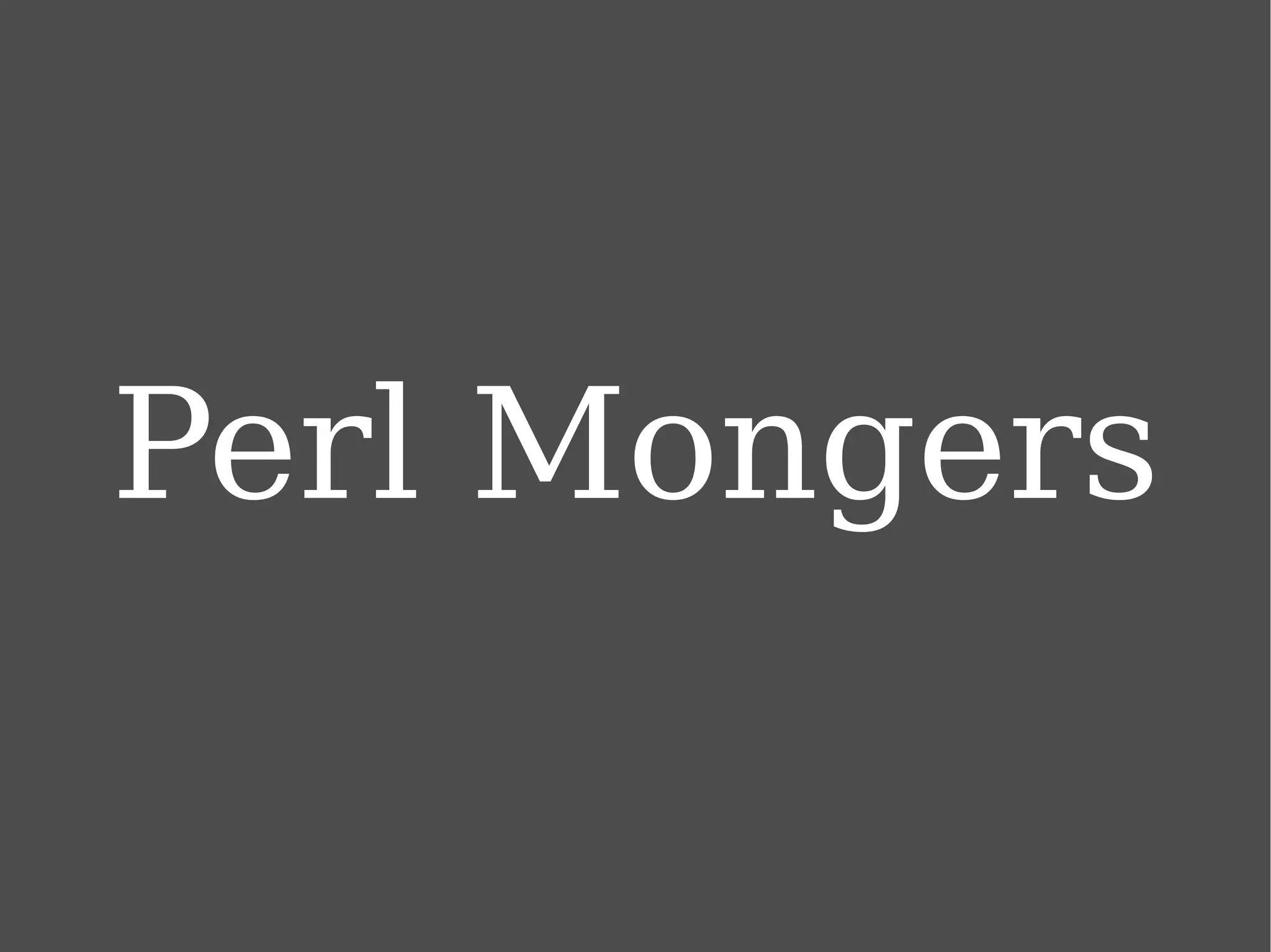 Perl Mongers 