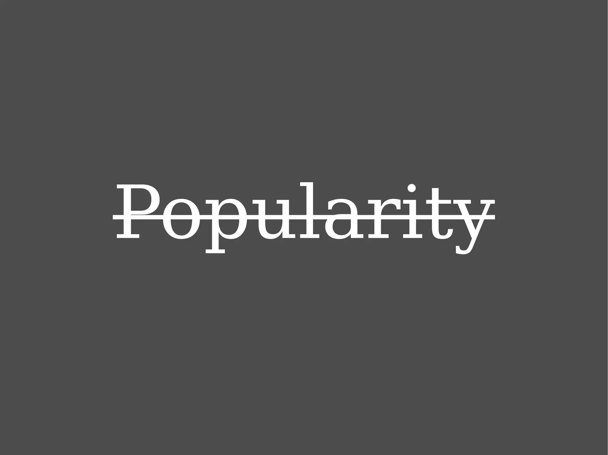 Popularity 