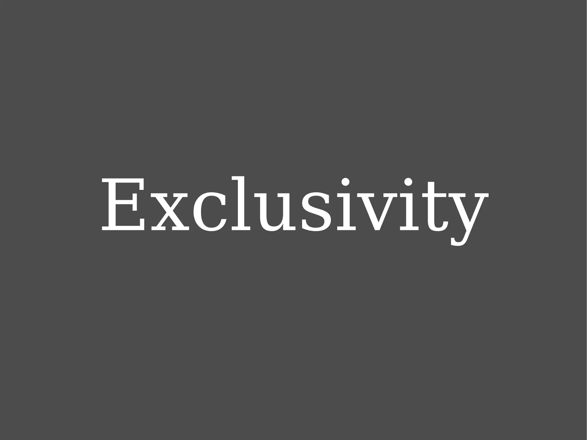 Exclusivity 