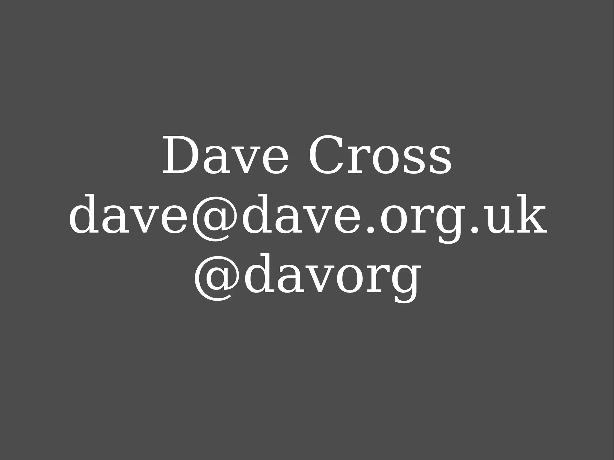 Dave Cross [email_address] @davorg 